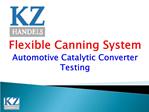 Flexible Canning System Automotive Catalytic Converter Testing