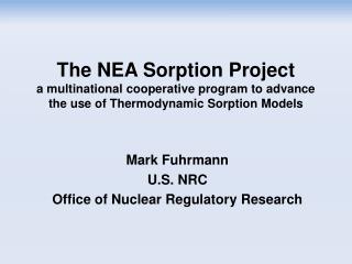 Mark Fuhrmann U.S. NRC Office of Nuclear Regulatory Research