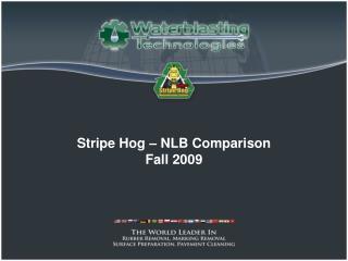 Stripe Hog – NLB Comparison Fall 2009