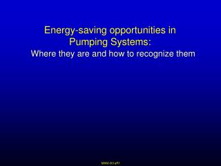 Energy-saving opportunities in Pumping Systems: