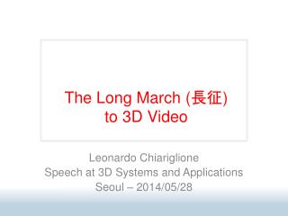 The Long March ( 長 征 ) to 3D Video