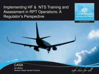 Implementing HF &amp; NTS Training and Assessment in RPT Operations: A Regulator’s Perspective