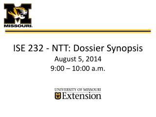 ISE 232 - N TT : Dossier Synopsis August 5, 2014 9:00 – 10:00 a.m.