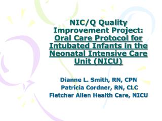 Dianne L. Smith, RN, CPN Patricia Cordner, RN, CLC Fletcher Allen Health Care, NICU