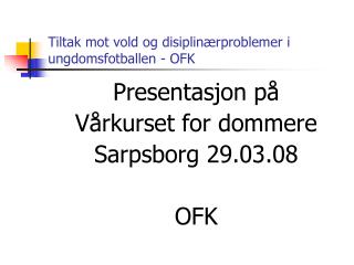 Tiltak mot vold og disiplinærproblemer i ungdomsfotballen - OFK