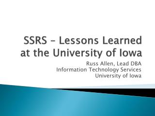 SSRS – Lessons Learned at the University of Iowa