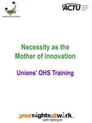 Necessity as the Mother of Innovation Unions’ OHS Training