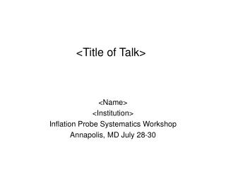 &lt;Title of Talk&gt;