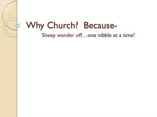 Why Church? Because-