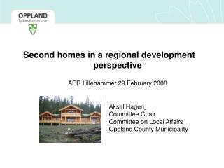Second homes in a regional development perspective AER Lillehammer 29 February 2008