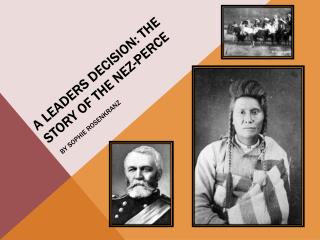 A Leaders Decision: The Story of the Nez-Perce By Sophie Rosenkranz
