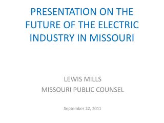 PRESENTATION ON THE FUTURE OF THE ELECTRIC INDUSTRY IN MISSOURI