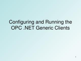 Configuring and Running the OPC .NET Generic Clients