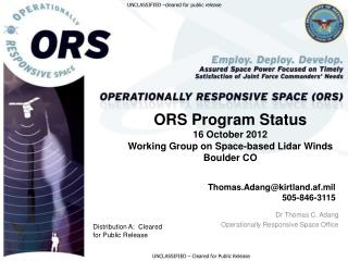 ORS Program Status 16 October 2012 Working Group on Space-based Lidar Winds Boulder CO