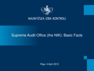 Supreme Audit Office (the NIK ): Basic Facts