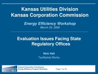 Evaluation Issues Facing State Regulatory Offices Nick Hall TecMarket Works