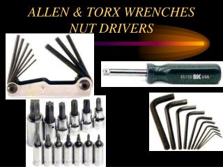 ALLEN &amp; TORX WRENCHES NUT DRIVERS