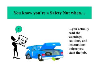 You know you’re a Safety Nut when…