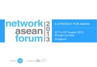22 nd to 23 rd August, 2013 Shangri La Hotel Singapore