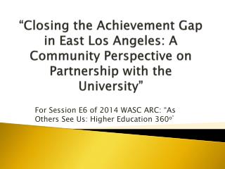 For Session E6 of 2014 WASC ARC: “As Others See Us: Higher Education 360 o”