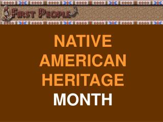 NATIVE AMERICAN HERITAGE MONTH