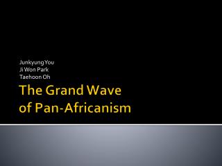 The Grand Wave of Pan- Africanism