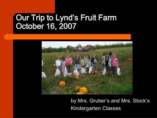 Our Trip to Lynd’s Fruit Farm October 16, 2007