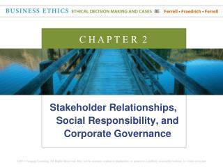 Stakeholder Relationships, Social Responsibility, and Corporate Governance