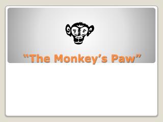 “The Monkey’s Paw”