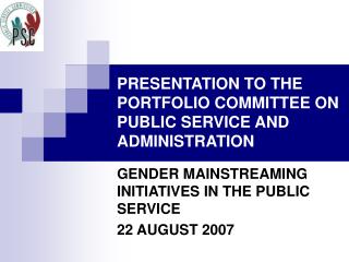 PRESENTATION TO THE PORTFOLIO COMMITTEE ON PUBLIC SERVICE AND ADMINISTRATION