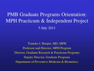 PMB Graduate Programs Orientation: MPH Practicum &amp; Independent Project 5 July 2011