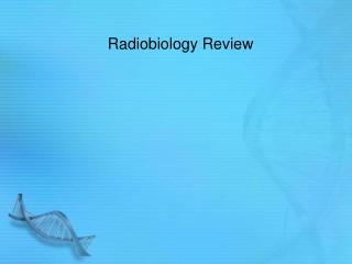 Radiobiology Review