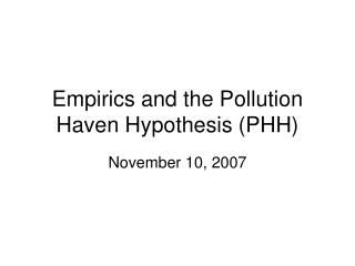 Empirics and the Pollution Haven Hypothesis (PHH)