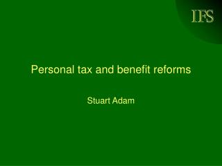 Personal tax and benefit reforms