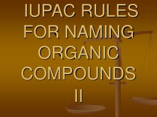 IUPAC RULES FOR NAMING ORGANIC COMPOUNDS II