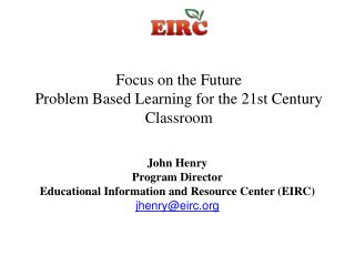 Focus on the Future Problem Based Learning for the 21st Century Classroom
