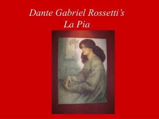 Dante Gabriel Rossetti’s La Pia