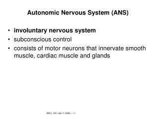Autonomic Nervous System (ANS) involuntary nervous system subconscious control