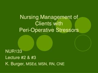 Nursing Management of Clients with Peri-Operative Stressors