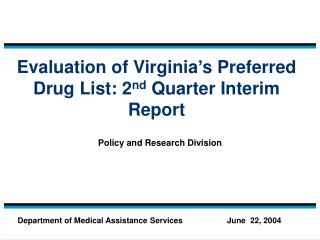 Evaluation of Virginia’s Preferred Drug List: 2 nd Quarter Interim Report