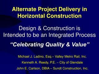 Design &amp; Construction is Intended to be an Integrated Process “Celebrating Quality &amp; Value”