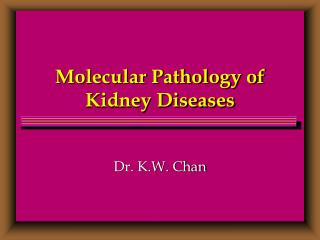 Molecular Pathology of Kidney Diseases