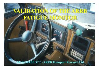 VALIDATION OF THE ARRB FATIGUE MONITOR NICK MABBOTT - ARRB Transport Research Ltd.