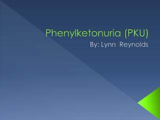 Phenylketonuria (PKU)