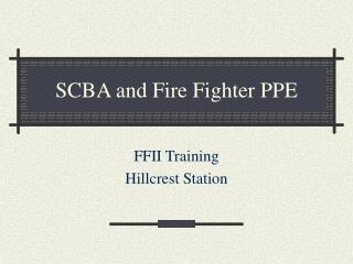 SCBA and Fire Fighter PPE