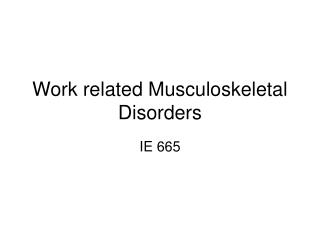 Work related Musculoskeletal Disorders