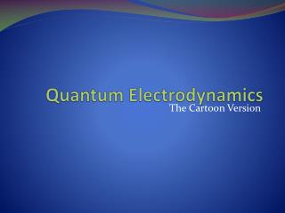 Quantum Electrodynamics