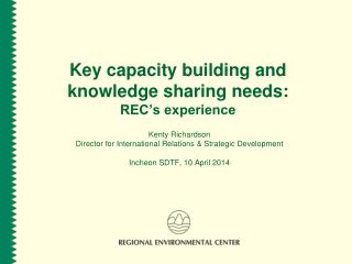 Key capacity building and knowledge sharing needs: REC’s experience