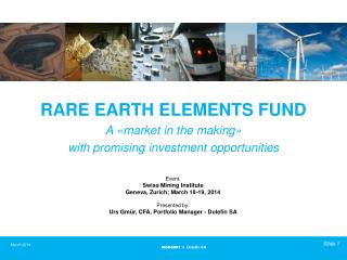 RARE EARTH ELEMENTS FUND A « market in the making » with promising investment opportunities