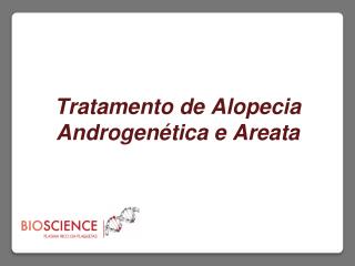 Tratamento de Alopecia Androgenética e Areata 2013